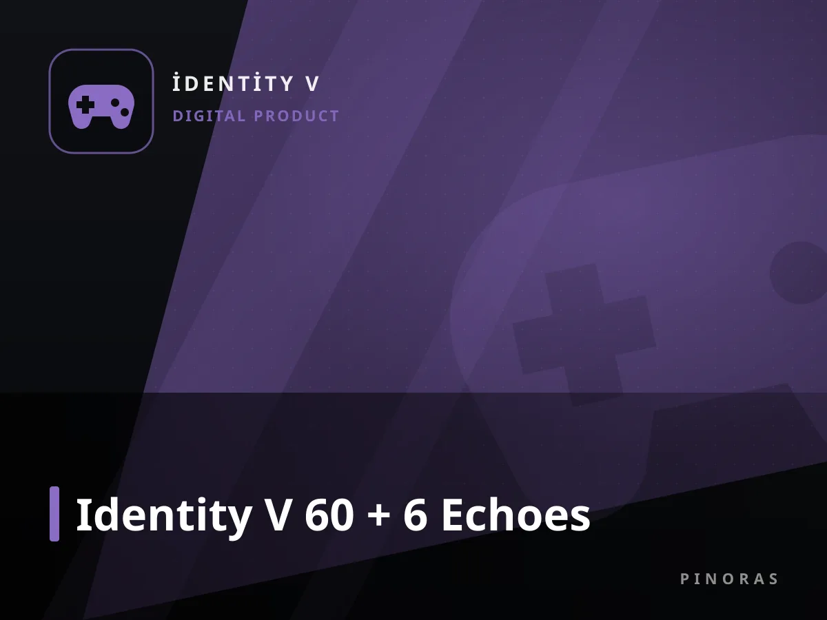 Identity V 60 + 6 Echoes — Pinoras