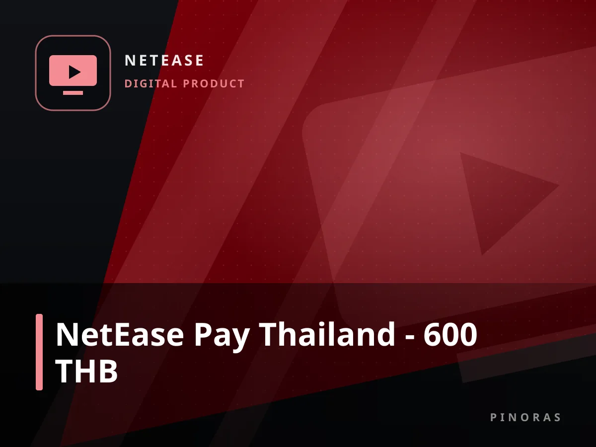 NetEase Pay Thailand - 600 THB — Pinoras