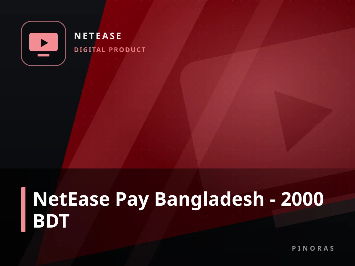 NetEase Pay Bangladesh - 2000 BDT — Pinoras