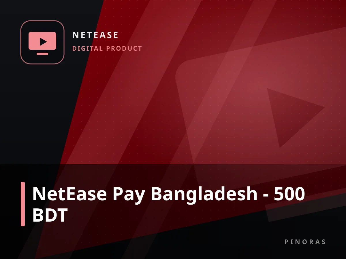 NetEase Pay Bangladesh - 500 BDT — Pinoras